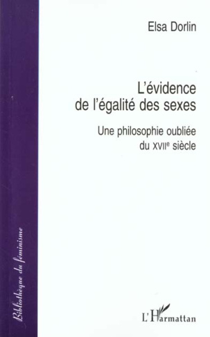 L'évidence de l'égalité des sexes. Une philosophie oubliée du XVIIème siècle