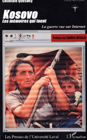 Kosovo : les mémoires qui tuent. La guerre vue sur Internet
