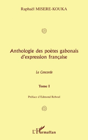 ANTHOLOGIE DES POETES GABONAIS D'EXPRESSION FRANCAISE LA CONCORDE 1