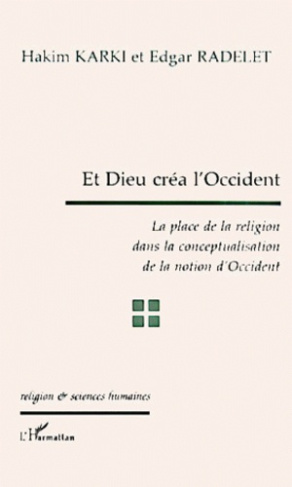 Et Dieu créa l'Occident. La place de la religion dans la conceptualisation de la notion d'Occident
