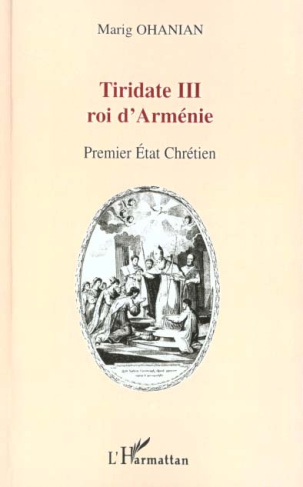 Tiridate III roi d'Arménie. Premier Etat chrétien du monde