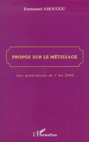 Propos sur le métissage. Aux générations de l'An 2000