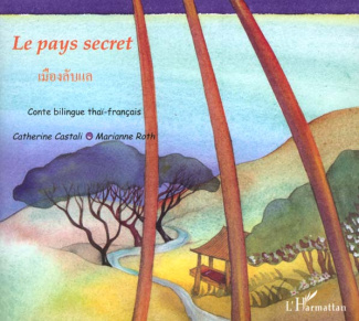 Le pays secret. Edition bilingue thaï-français