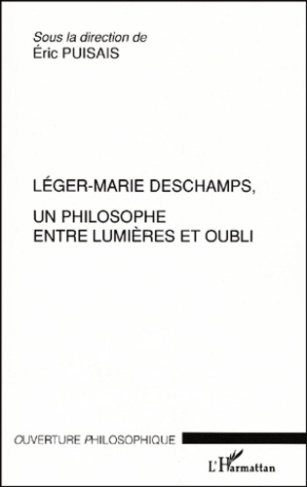 Léger-Marie Deschamps, un philosophe entre Lumières et oubli