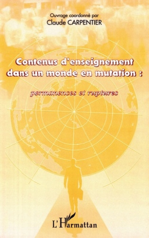 CONTENUS D'ENSEIGNEMENT DANS UN MONDE EN MUTATION : PERMANENCES ET RUPTURES