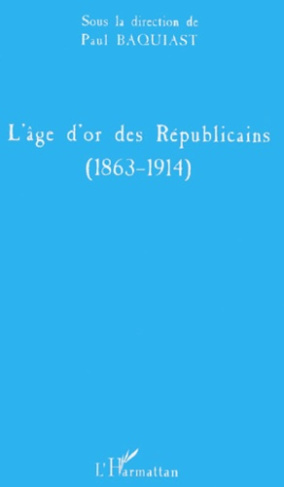 L'âge d'or des Républicains (1863-1914)
