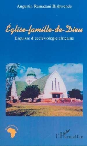 ÉGLISE-FAMILLE DE DIEU. Esquisse d'ecclésiologie africaine