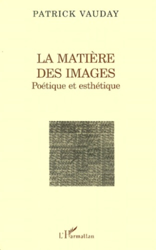 La matière des images. Poétique et esthétique