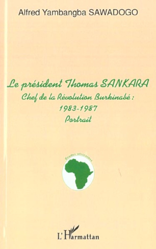 Le président Thomas Sankara. Chef de la révolution burkinabé : 1983-1987
