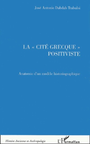 La "cité grecque" positiviste. Anatomie d'un modèle historiographique