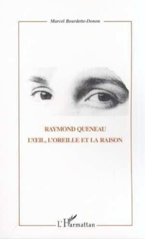 RAYMOND QUENEAU, L'OEIL, L'OREILLE ET LA RAISON
