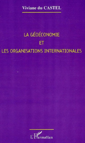 La géoéconomie et les organisations internationales. Les enjeux du XXIème siècle