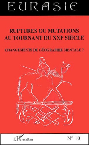 Cahiers de la Société des Etudes Euro-Asiatiques N° 10 : Ruptures ou mutations au tournant du XXIème
