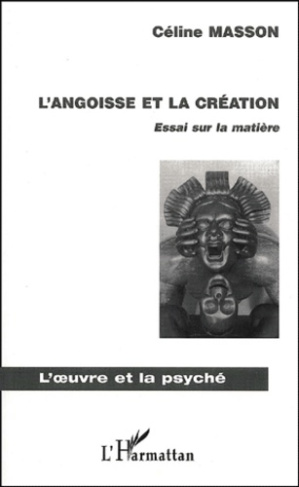 L'angoisse et la création. Essai sur la matière