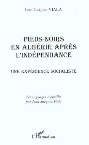 Pieds-noirs en Algérie après l'indépendance. Une expérience socialiste