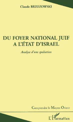 Du Foyer national juif à l'Etat d'Israël. Analyse d'une spoliation