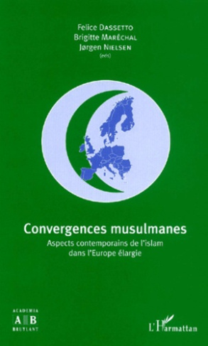 Convergences musulmanes. Aspects contemporains de l'islam dans l'Europe élargie