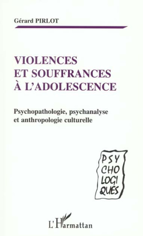 Violences et souffrances à l'adolescence. Psychopathologie, psychanalyse et anthropologie culturelle