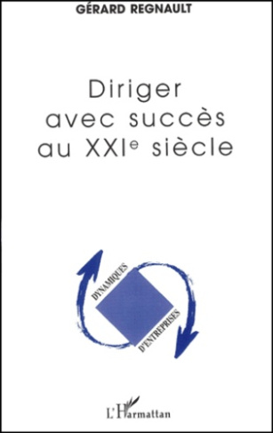 Diriger avec succès au XXIème siècle