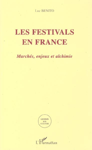 Les festivals en France. Marchés, enjeux et alchimie