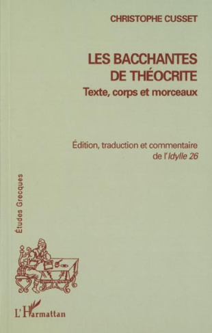 Les bacchantes de Théocrite : texte, corps et morceaux. Edition, traduction et commentaire de l'Idyl