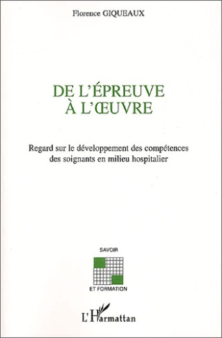 De l'épreuve à l'oeuvre. Regard sur le développement des compétences des soignants en milieu hospita