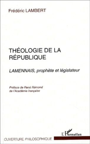 Théologie de la République. Lamennais, prophète et législateur