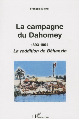 La campagne du Dahomey (1893-1894). La reddition de Béhanzin