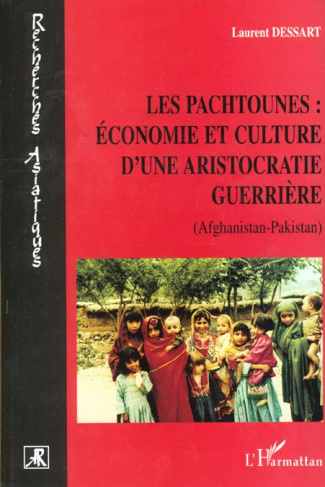 Les Pachtounes : économie et culture d'une aristocratie guerrière (Afghanistan-Pakistan)