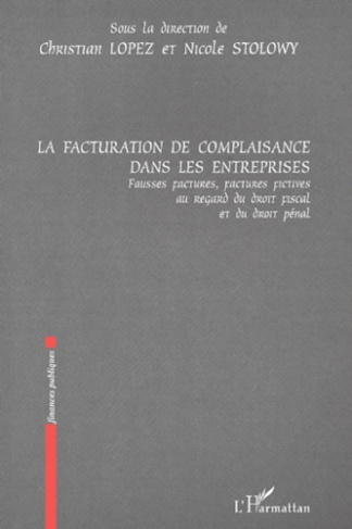 La facturation des complaisances dans les entreprises. Fausses factures, factures fictives au regard