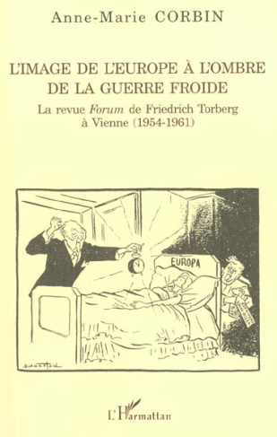 L'image de l'Europe à l'ombre de la guerre froide. La revue Forum de Friedrich Torberg à Vienne (195