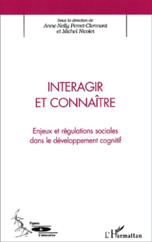 Interagir et connaître. Enjeux et régulations sociales dans le développement cognitif