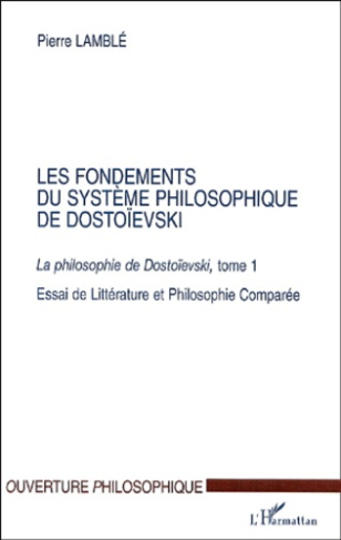 Les fondements du système philosophique de Dostoïevski. Tome1, La philosophie de Dostoïevski, Essai
