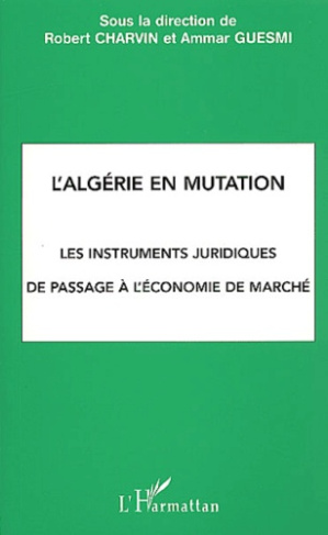 L'Algérie en mutation. Les instruments juridiques de passage à l'économie de marché