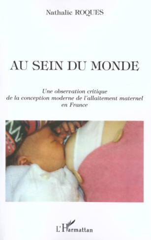 Au sein du monde. Une observation critique de la conception moderne de l'allaitement maternel en Fra