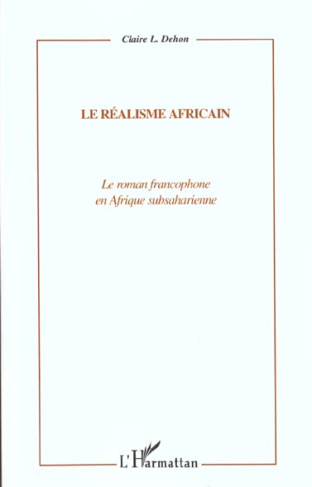Le réalisme africain. Le roman francophone en Afrique subsaharienne