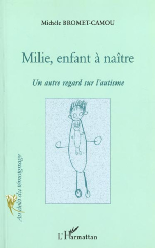 Milie, enfant à naître... Un certain regard sur l'autisme