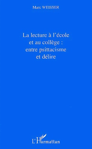 La lecture à l'école et au collège : entre psittacisme et délire