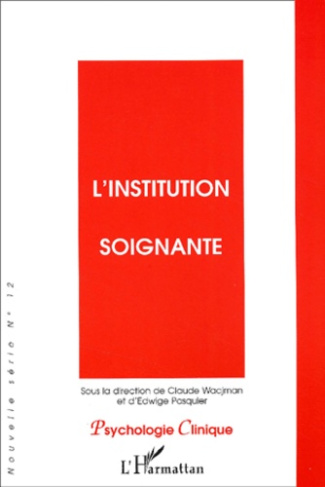 Pyschologie clinique N° 12 hiver 2001 : L'institution soignante