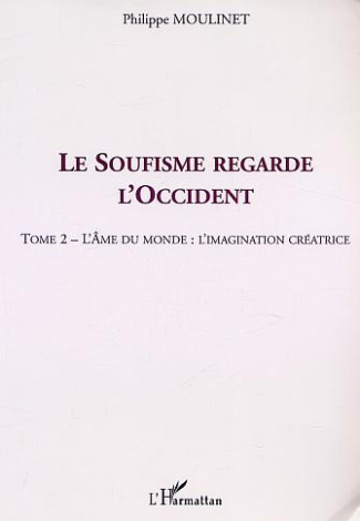 Le soufisme regarde l'occident. Tome 2, L'âme du monde : l'imagination créatrice
