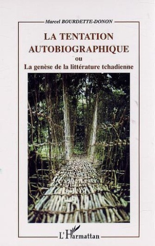 LA TENTATION AUTOBIOGRAPHIQUE OU LA GENESE DE LA LITTERATURE TCHADIENNE