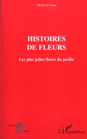 Histoires de fleurs. Les jolies fleurs du jardin