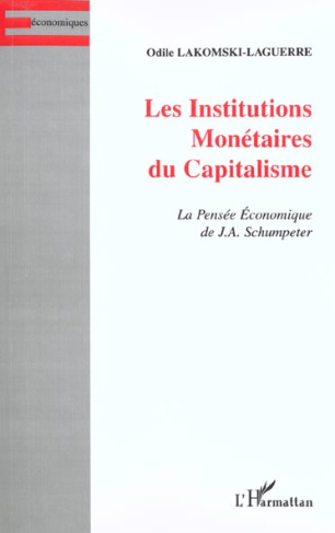 Les institutions monétaires du capitalisme. La pensée économique de J.A. Schumpeter