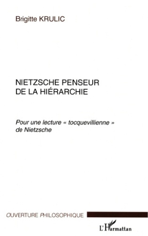 Nietzsche penseur de la hiérarchie. Pour une lecture " tocquevillienne " de Nietzsche