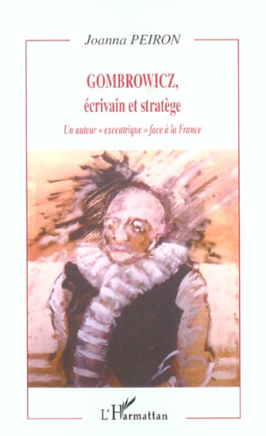 Gombrowicz, écrivain et stratège. Un auteur "excentrique" face à la France
