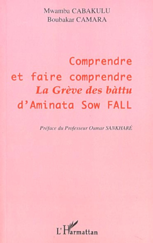Comprendre et faire comprendre La Grève des bàttu d'Aminata Sow Fall