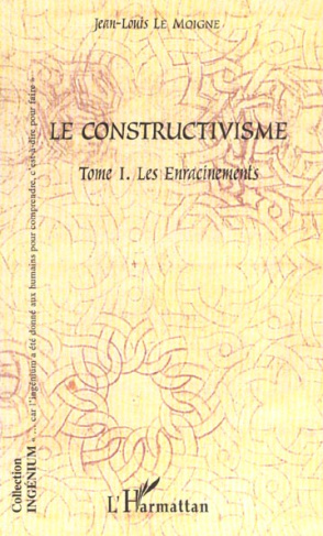 Le constructivisme. Tome 1, Les enracinements