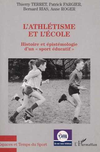L'athlétisme et l'école. Histoire et épistémologie d'un "sport éducatif"