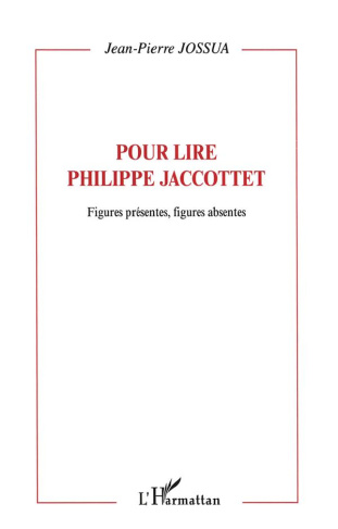 Figures présentes, figures absentes. Pour lire Philippe Jaccottet