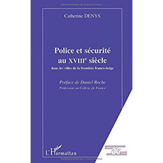 POLICE ET SECURITE AU XVIII EME SIECLE DANS LES VILLES DE LA FRONTIERE FRANCO-BELGE